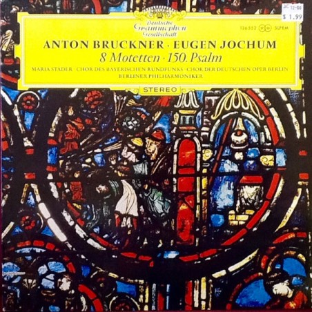 Anton Bruckner – 8 Motetten · 150. Psalm - Jochum-Berliner Philharmoniker  |1969   DG– 136 552 SLPEM