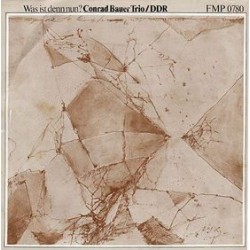 Bauer Conrad Trio/DDR ‎– Was Ist Denn Nun?|1980   FMP ‎– FMP 0780