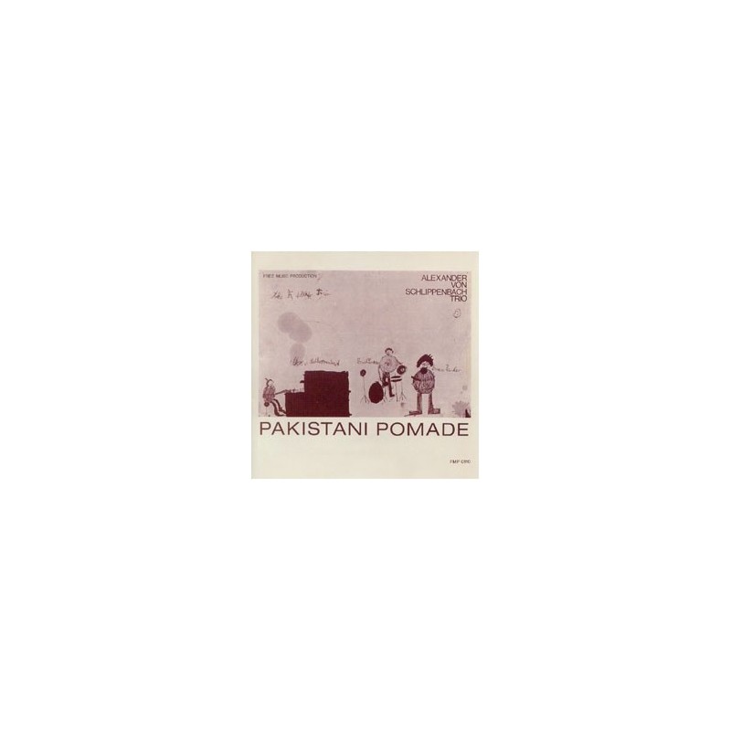 Schlippenbach Alexander von Trio – Pakistani Pomade FMP – FMP 0110 Schlippenbach Alexander von Trio – Pakistani Pomade FMP – FMP 0110