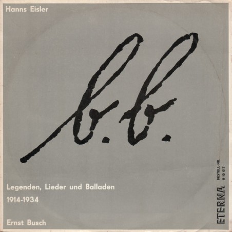 Bertolt Brecht, Hanns Eisler - Ernst Busch – Legenden, Lieder Und Balladen 1914-1934 |1965    ETERNA – 8 10 017
