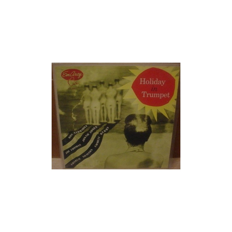 Eldridge Roy / Joe Thomas / Jonah Jones / Charlie Shavers / Emmett Berry – Holiday In Trumpet|1955 EmArcy – MG 26015 Eldridge Roy / Joe Thomas / Jonah Jones / Charlie Shavers / Emmett Berry – Holiday In Trumpet|1955 EmArcy – MG 26015