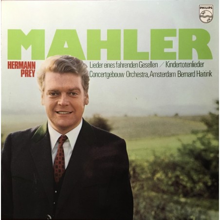Mahler-– Lieder Eines Fahrenden Gesellen / Kindertotenlieder  - Prey-Haitink   |1970     Philips – 6500 100