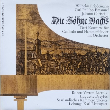 W. F. -J. C.-C. Ph. Emanuel Bach – Die Söhne Bachs - Drei Konzerte Für Cembalo Und Hammerklavier | Erato ‎– CGLP 75845