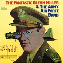 Glenn Miller Army Air Force...