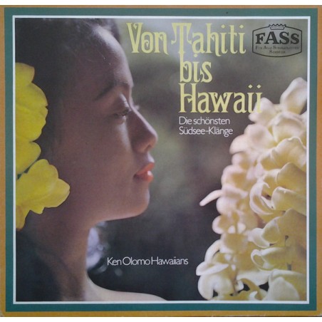 Ken Olomo Hawaiians – Von Tahiti Bis Hawaii - Die Schönsten Südsee-Klänge |1968   	Fass – 1488 WY