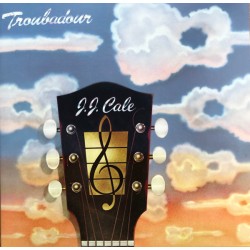 J.J. Cale – Troubadour...