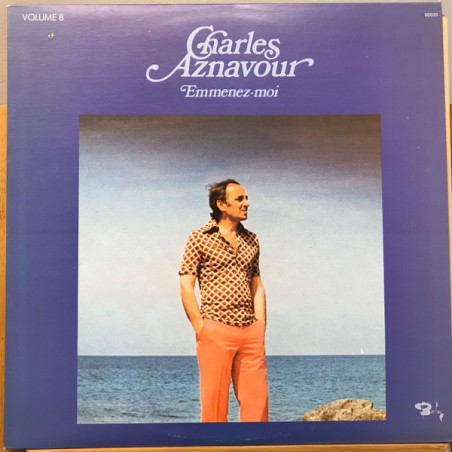 Charles Aznavour – Volume 8 - Emmenez-Moi |1976 	Barclay – 80039