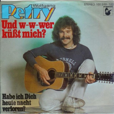 Wolfgang Petry – Und W-W-Wer Küßt Mich? |1979      Hansa – 100 269- Single