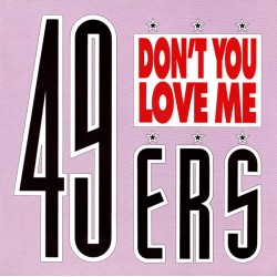 49ers – Don't You Love Me...