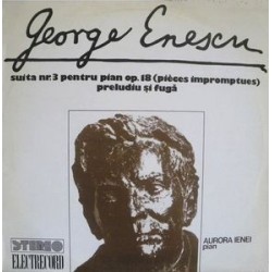 Enescu George - Pian Aurora Ienei ‎– Suita Nr. 3 Pentru Pian Op. 18 |1979  Electrecord ‎– ST-ECE 01643