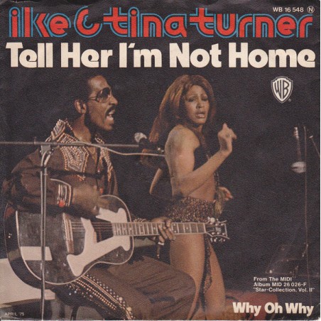 Ike & Tina Turner – Tell Her I'm Not Home|1975     Warner Bros. Records – WB 16 548-Single