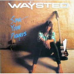 Waysted – Save Your Prayers...