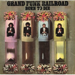 Grand Funk Railroad – Born...
