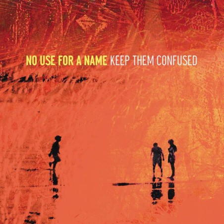No Use For A Name – Keep Them Confused |2017      Fat Wreck Chords – FAT691-1