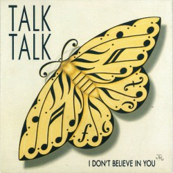 Talk Talk – I Don't Believe...