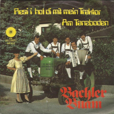 Bachler Buam – Resi I Hol Die Mit Mein Traktor|1986       VM Records -Single