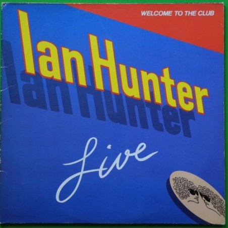 Ian Hunter – Welcome To The Club - Live|1980 		Chrysalis – 6685 048,