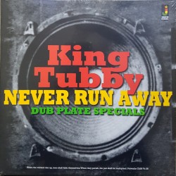 King Tubby – Never Run Away...