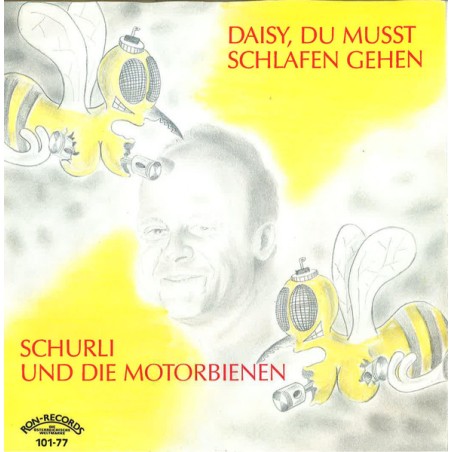 Schurli Und Die Motorbienen – Daisy, Du Musst Schlafen Gehen|1986         Ron Records – RON 101-77-Single,