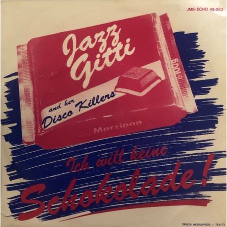 Jazz Gitti And Her Disco Killers – Ich Will Keine Schokolade! |1987     JMS Records – 45.053 -Single