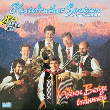 Kastelruther Spatzen Aus Südtirol  – Wenn Berge Träumen |1988    Koch – 121 990 D