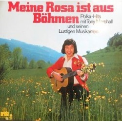 Marshall ‎Tony – Meine Rosa Ist Aus Böhmen- Polka-Hits     Ariola ‎– 62 574