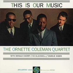 Coleman Ornette Quartet ‎ The – This Is Our Music|1960   Atlantic ‎– 1353