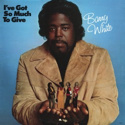 Barry White – I've Got So...