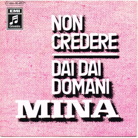 Mina  – Non Credere |1969      Columbia – 1 C 006-90 495 M - Single