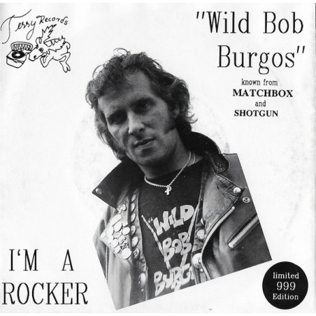 Wild Bob Burgos – I'm A Rocker |1992      Tessy Records – 45-201-Single-EP, Limited Edition