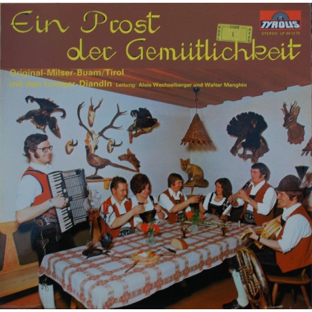 Original Milser Buam Mit Den Loinger Diandln – Ein Prost Der Gemütlichkeit| Tyrolis – LP 64 12 73