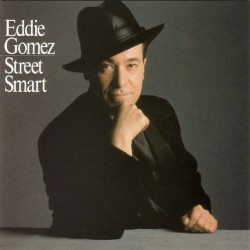 Eddie Gomez – Street Smart...