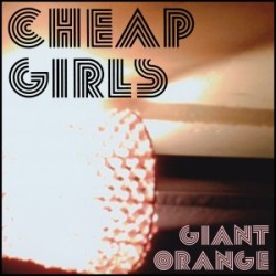 Cheap Girls – Giant Orange...