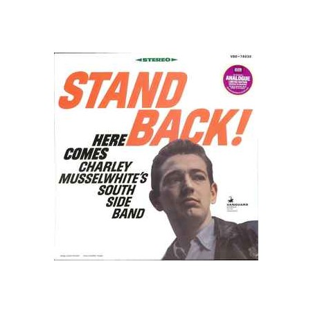 Charley Musselwhite's South Side Band  ‎– Stand Back! Here Comes |2008     Vanguard ‎– VSD-79232 -Lim. Edition,