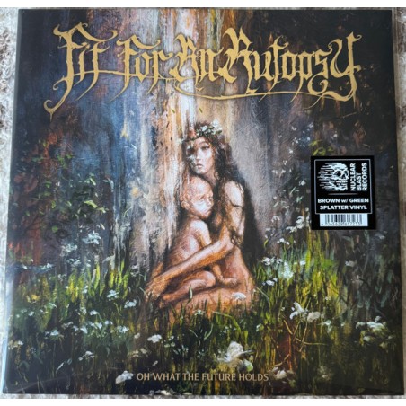 Fit For An Autopsy – Oh What The Future Holds Fit |2025     Nuclear Blast Records – NBR 61723 -Brown w/ Green Splatter