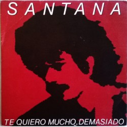 Santana – Te Quiero Mucho,...
