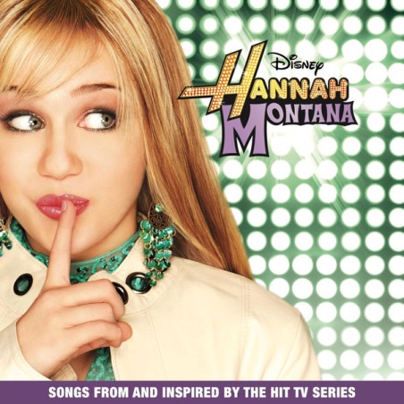 Hannah Montana – Hannah Montana (Songs From And Inspired By The Hit Tv Series) |2006/2026	Walt Disney Records – 00050087594152