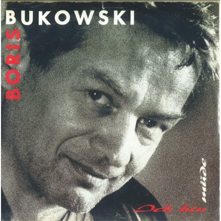 Boris Bukowski – Ich Bin Müde|1991     EMI – 133486 7 -Single