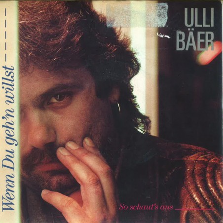 Ulli Bäer – Wenn Du Geh'n Willst |1986      Polydor – 883 744-7 - Single