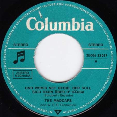 Madcaps ‎The– Und Wem's Net Gfoid, Der Soll Sich Haun Über D' Häusa / I Man I Dram|1970     Columbia	2E 006-33 037-Single