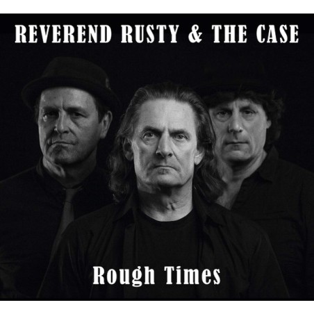 Reverend Rusty & The Case – Rough Times |2018 	Rev Stone Music – LPTC0019