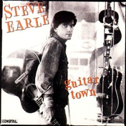 Steve Earle – Guitar Town...