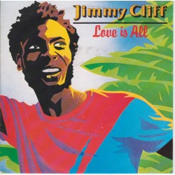 Jimmy Cliff – Love Is All...