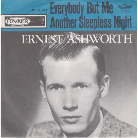 Ernest Ashworth* – Everybody But Me / (I Just Spent) Another Sleepless Night |1962    Funckler – HY 45074 -Single