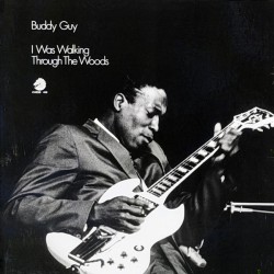 Buddy Guy – I Was Walking...