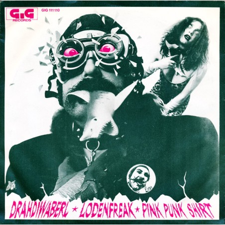 Drahdiwaberl – Lodenfreak|1981	GiG Records – GIG 111 110 -Single