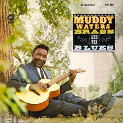 Muddy Waters – Muddy, Brass...