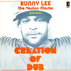 Bunny Lee – Creation Of Dub...