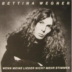 Wegner Bettina ‎– Wenn Meine Lieder Nicht Mehr Stimmen|1980     CBS 84523