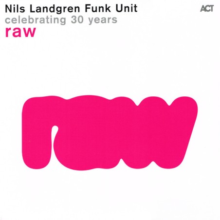 Nils Landgren Funk Unit – Raw - Celebrating 30 Years |2024    ACT – 9992-1-Neon Pink